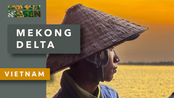 Mein Vietnam – Mekong Delta | Leben am Fluss, Begegnungen & Erinnerungen