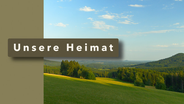 Unsere Heimat – Ein Lied zum Erinnern