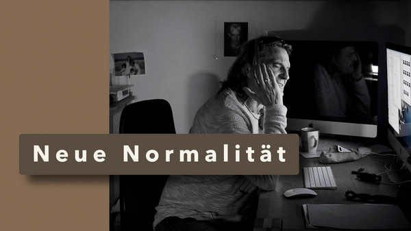 Die Neue Normalität !? - Gedanken und Infragestellungen zwischen gestern und morgen